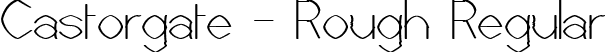 Castorgate - Rough Regular font | CASTORR_.ttf