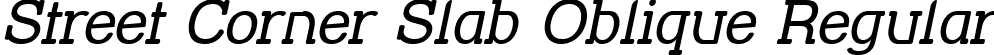 Street Corner Slab Oblique Regular font | Street Corner Slab Oblique.ttf