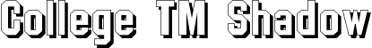 College TM Shadow font | CollegeTMShadow.ttf