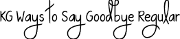 KG Ways to Say Goodbye Regular font | KGWaystoSayGoodbye.ttf