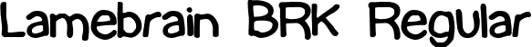 Lamebrain BRK Regular font | lamebrai.ttf