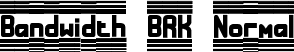 Bandwidth BRK Normal font | bandwdth.ttf