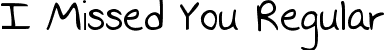 I Missed You Regular font | IMissedYou.ttf