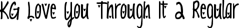 KG Love You Through It 2 Regular font | KGLoveYouThroughIt2.ttf