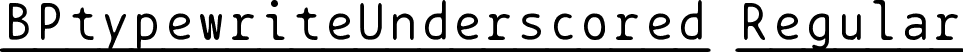 BPtypewriteUnderscored Regular font | BPtypewriteUnderscored.ttf