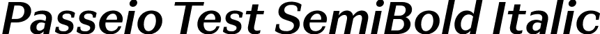 Passeio Test SemiBold Italic font | PasseioTest-SemiBoldItalic.ttf