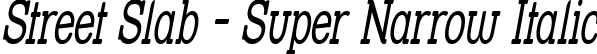 Street Slab - Super Narrow Italic font | STRSLSNI.ttf