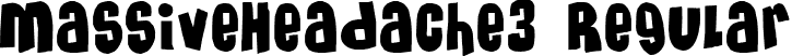 MassiveHeadache3 Regular font | MASSIVEHEADACHE3.ttf