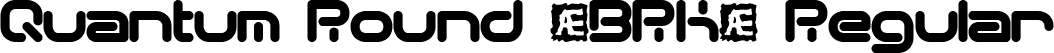 Quantum Round (BRK) Regular font | quantrnd.ttf