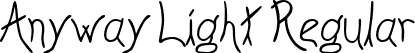 Anyway Light Regular font | ANYWL___.TTF