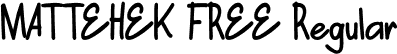 MATTEHEK FREE Regular font | MATTEHEKFREE.otf