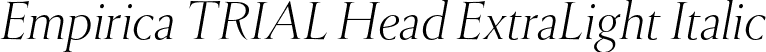 Empirica TRIAL Head ExtraLight Italic font | EmpiricaTRIALHeadline-ExtraLightItalic.otf