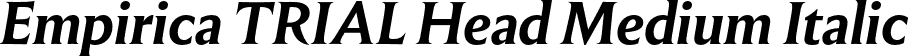 Empirica TRIAL Head Medium Italic font | EmpiricaTRIALHeadline-MediumItalic.otf