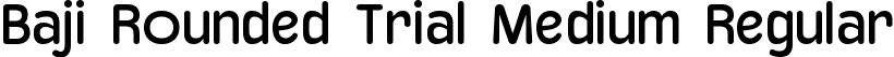 Baji Rounded Trial Medium Regular font | BajiRoundedTrial-Medium.ttf