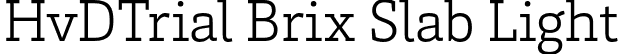 HvDTrial Brix Slab Light font | HvDTrial_BrixSlab-Light.otf