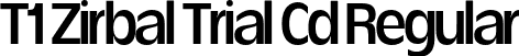 T1 Zirbal Trial Cd Regular font | T1ZirbalTrial-RegularCd.otf