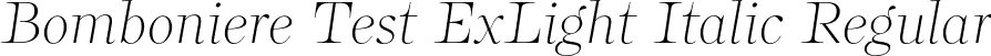 Bomboniere Test ExLight Italic Regular font | BomboniereTest-ExtraLightItalic.otf