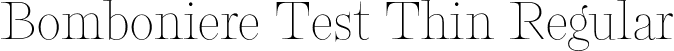 Bomboniere Test Thin Regular font | BomboniereTest-Thin.otf