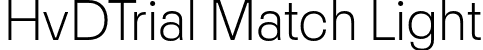 HvDTrial Match Light font | HvDTrial_Match-Light.otf