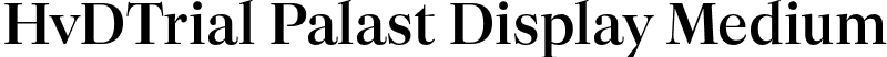 HvDTrial Palast Display Medium font | HvDTrial_PalastDisplay-Medium.otf
