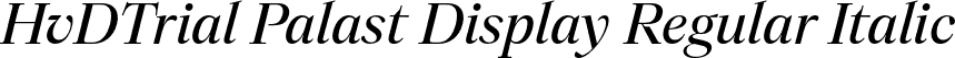 HvDTrial Palast Display Regular Italic font | HvDTrial_PalastDisplay-RegularItalic.otf