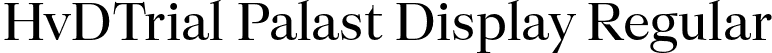 HvDTrial Palast Display Regular font | HvDTrial_PalastDisplay-Regular.otf