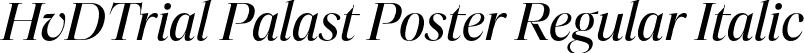 HvDTrial Palast Poster Regular Italic font | HvDTrial_PalastPoster-RegularItalic.otf