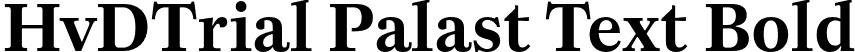 HvDTrial Palast Text Bold font | HvDTrial_PalastText-Bold.otf