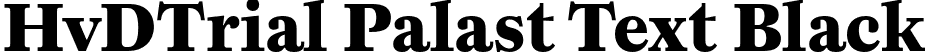HvDTrial Palast Text Black font | HvDTrial_PalastText-Black.otf