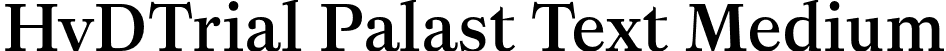 HvDTrial Palast Text Medium font | HvDTrial_PalastText-Medium.otf