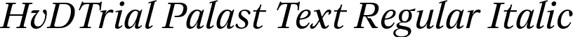 HvDTrial Palast Text Regular Italic font | HvDTrial_PalastText-RegularItalic.otf