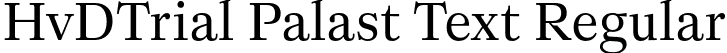 HvDTrial Palast Text Regular font | HvDTrial_PalastText-Regular.otf