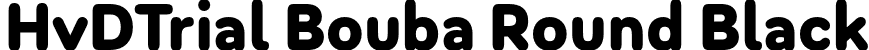HvDTrial Bouba Round Black font | HvDTrial_BoubaRound-Black.otf