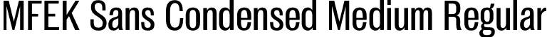 MFEK Sans Condensed Medium Regular font | MFEKSansCondensed-Medium.otf