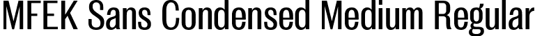 MFEK Sans Condensed Medium Regular font | MFEKSansCondensed-Medium.ttf