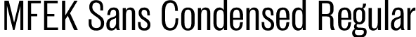 MFEK Sans Condensed Regular font | MFEKSansCondensed-Regular.otf