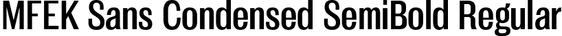 MFEK Sans Condensed SemiBold Regular font | MFEKSansCondensed-SemiBold.ttf