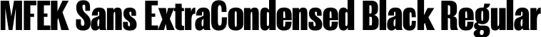 MFEK Sans ExtraCondensed Black Regular font | MFEKSansExtraCondensed-Black.otf