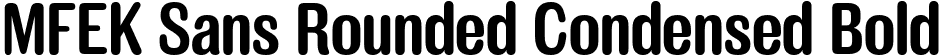 MFEK Sans Rounded Condensed Bold font | MFEKSansRoundedCondensed-Bold.ttf