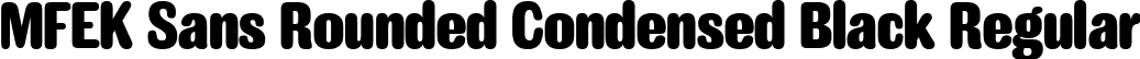 MFEK Sans Rounded Condensed Black Regular font | MFEKSansRoundedCondensed-Black.ttf