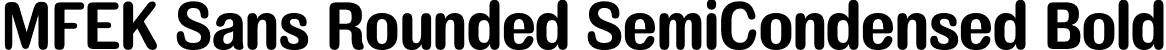 MFEK Sans Rounded SemiCondensed Bold font | MFEKSansRoundedSemiCondensed-Bold.otf