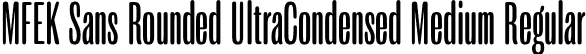 MFEK Sans Rounded UltraCondensed Medium Regular font | MFEKSansRoundedUltraCondensed-Medium.otf