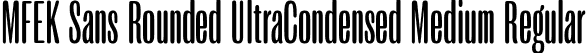 MFEK Sans Rounded UltraCondensed Medium Regular font | MFEKSansRoundedUltraCondensed-Medium.ttf