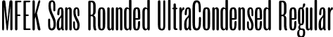 MFEK Sans Rounded UltraCondensed Regular font | MFEKSansRoundedUltraCondensed-Regular.ttf