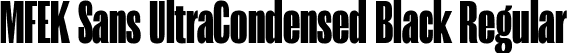 MFEK Sans UltraCondensed Black Regular font | MFEKSansUltraCondensed-Black.ttf