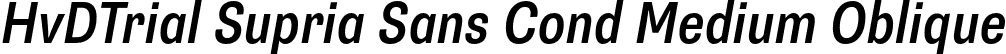 HvDTrial Supria Sans Cond Medium Oblique font | HvDTrial_SupriaSans-CondMediumOblique.otf