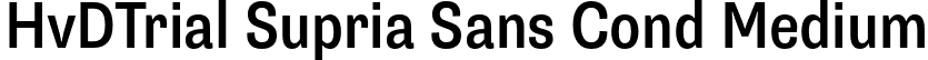 HvDTrial Supria Sans Cond Medium font | HvDTrial_SupriaSans-CondMedium.otf