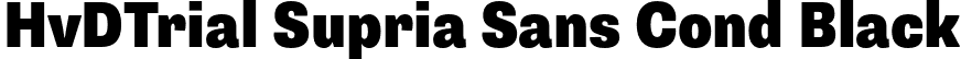 HvDTrial Supria Sans Cond Black font | HvDTrial_SupriaSans-CondBlack.otf