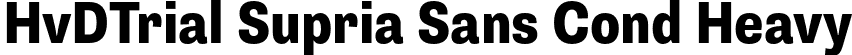 HvDTrial Supria Sans Cond Heavy font | HvDTrial_SupriaSans-CondHeavy.otf