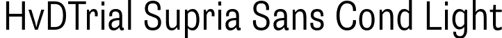 HvDTrial Supria Sans Cond Light font | HvDTrial_SupriaSans-CondLight.otf